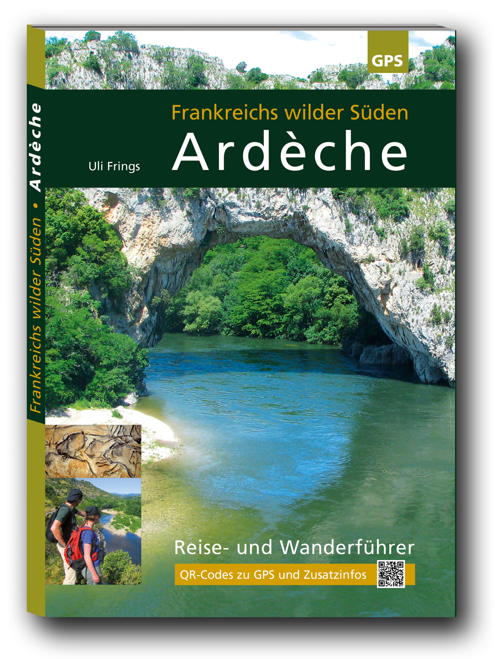 Ardèche, Frankreichs wilder Süden. Wanderführer für die Kalksteinschluchten von Ardeche, Beaume und Chassezac.